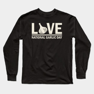 National Garlic Day Long Sleeve T-Shirt